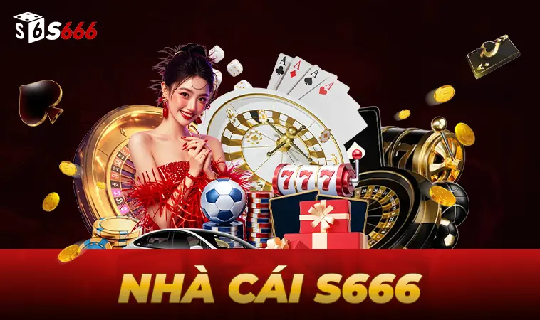 Nhà Cái S666 - Nhà Cái Cá Cược Số 1 Trên Toàn Thế Giới Hiện Nay
